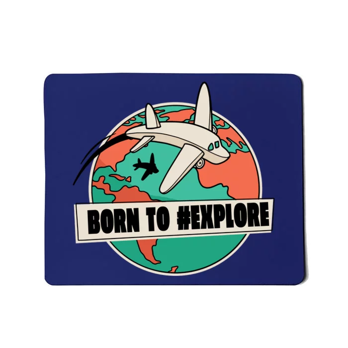 Born To Explore Mousepad