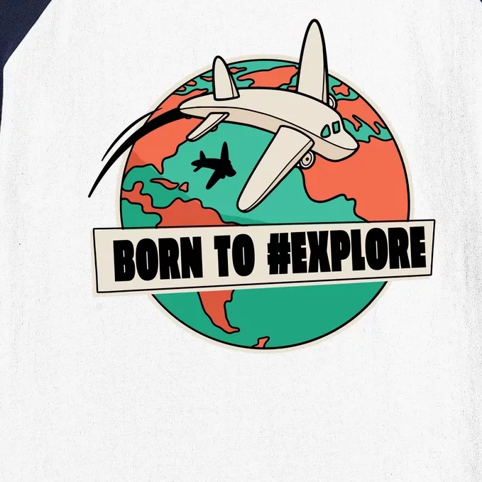 Born To Explore Baseball Sleeve Shirt