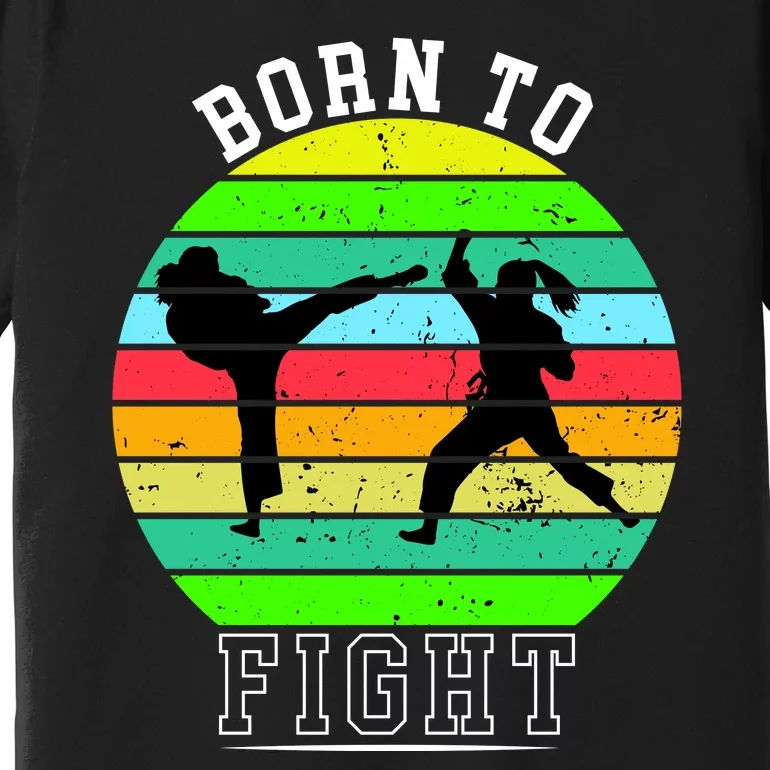 Born To Fight Premium T-Shirt