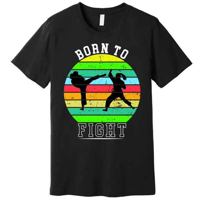 Born To Fight Premium T-Shirt