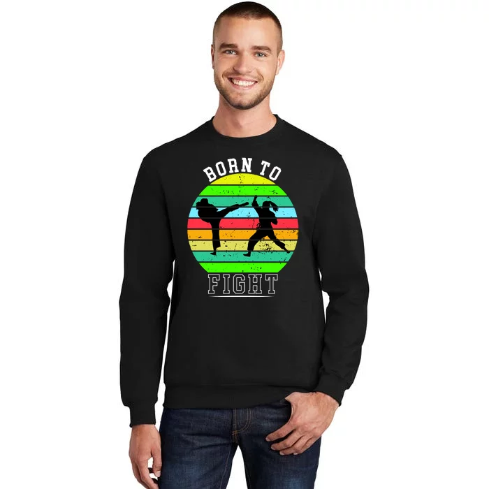 Born To Fight Tall Sweatshirt