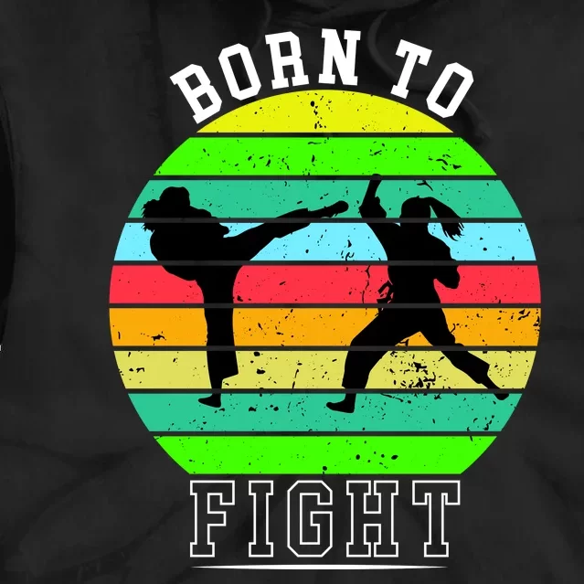 Born To Fight Tie Dye Hoodie