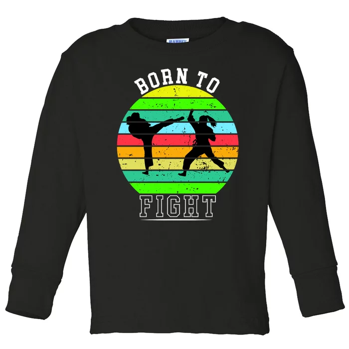 Born To Fight Toddler Long Sleeve Shirt