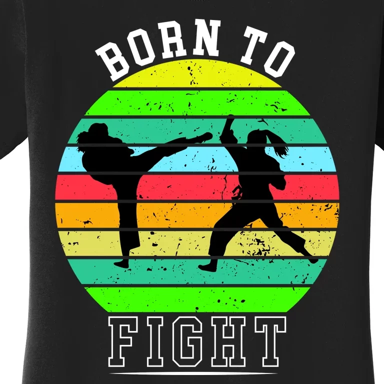 Born To Fight Women's T-Shirt