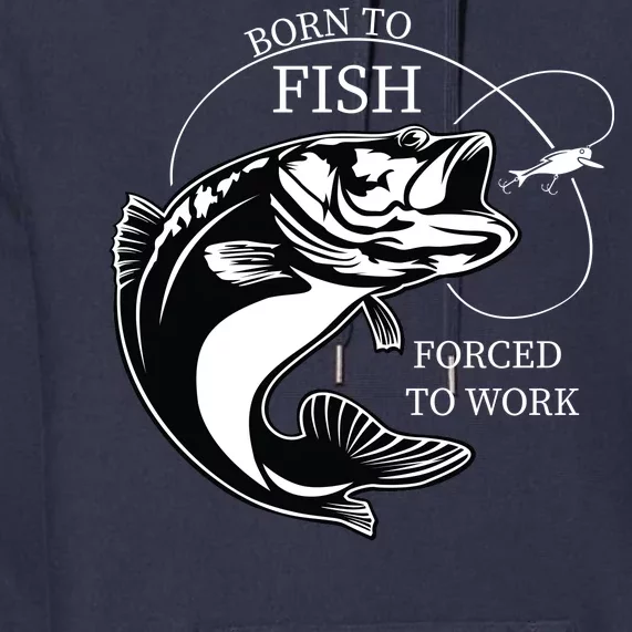 Born To Fish Premium Hoodie