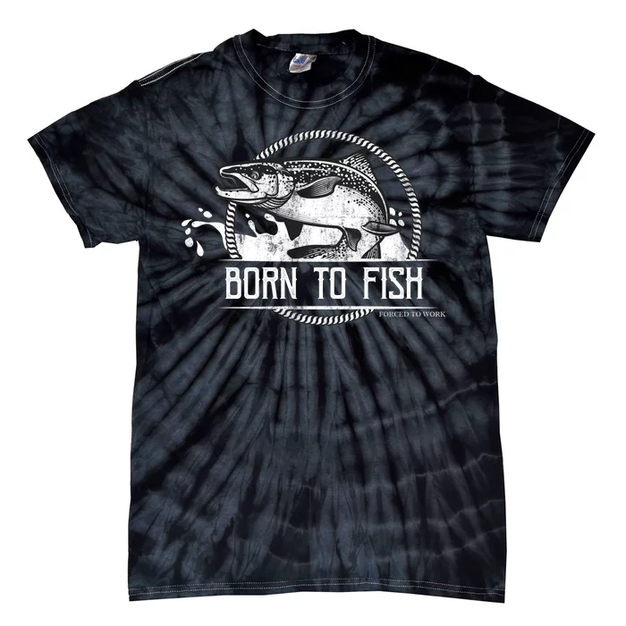 Born To Fish Forced To Work Tie-Dye T-Shirt