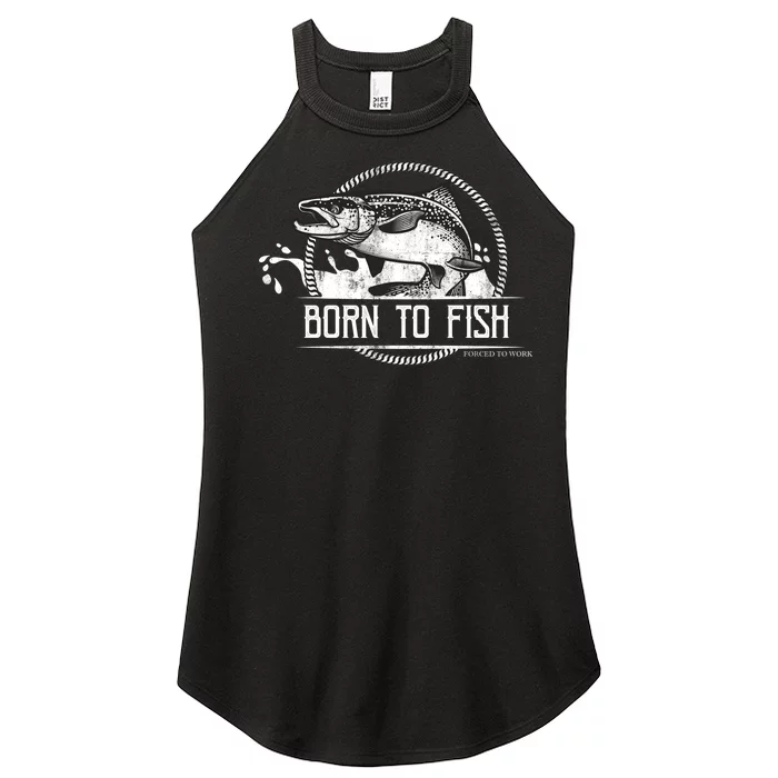 Born To Fish Forced To Work Women’s Perfect Tri Rocker Tank