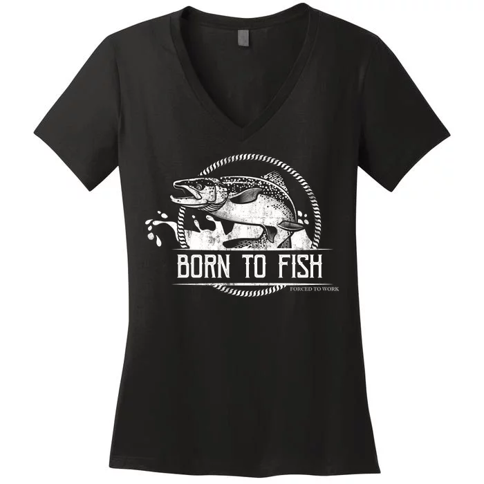 Born To Fish Forced To Work Women's V-Neck T-Shirt