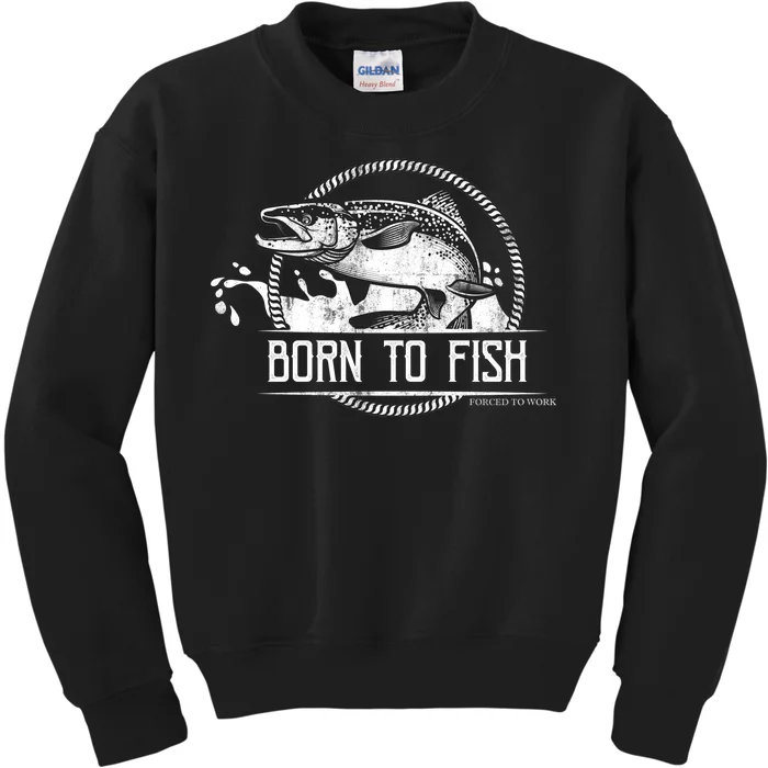 Born To Fish Forced To Work Kids Sweatshirt