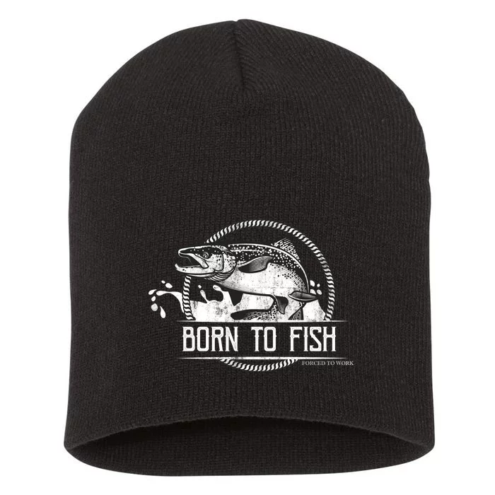 Born To Fish Forced To Work Short Acrylic Beanie