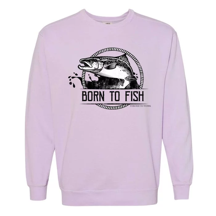 Born To Fish Forced To Work Garment-Dyed Sweatshirt