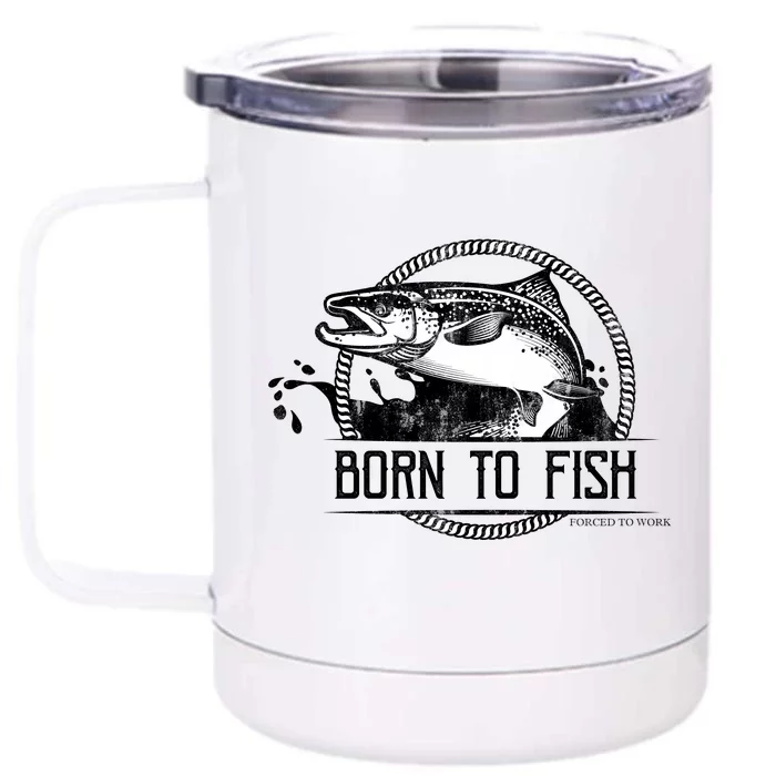 Born To Fish Forced To Work Front & Back 12oz Stainless Steel Tumbler Cup