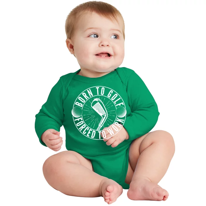 Born To Golf Force To Work Baby Long Sleeve Bodysuit