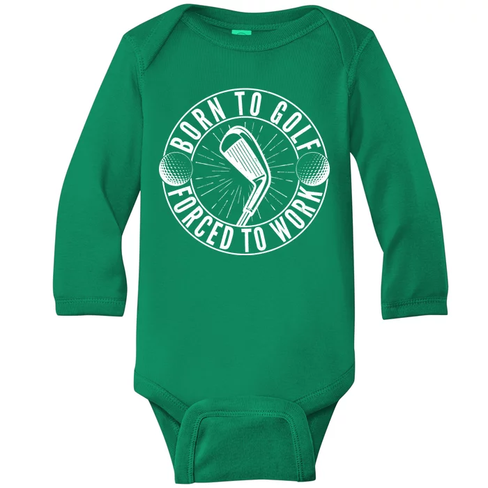 Born To Golf Force To Work Baby Long Sleeve Bodysuit