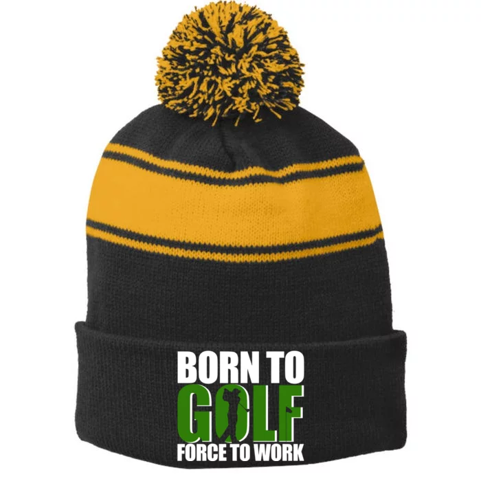 Born To Golf Force To Work Golfing Fan Stripe Pom Pom Beanie