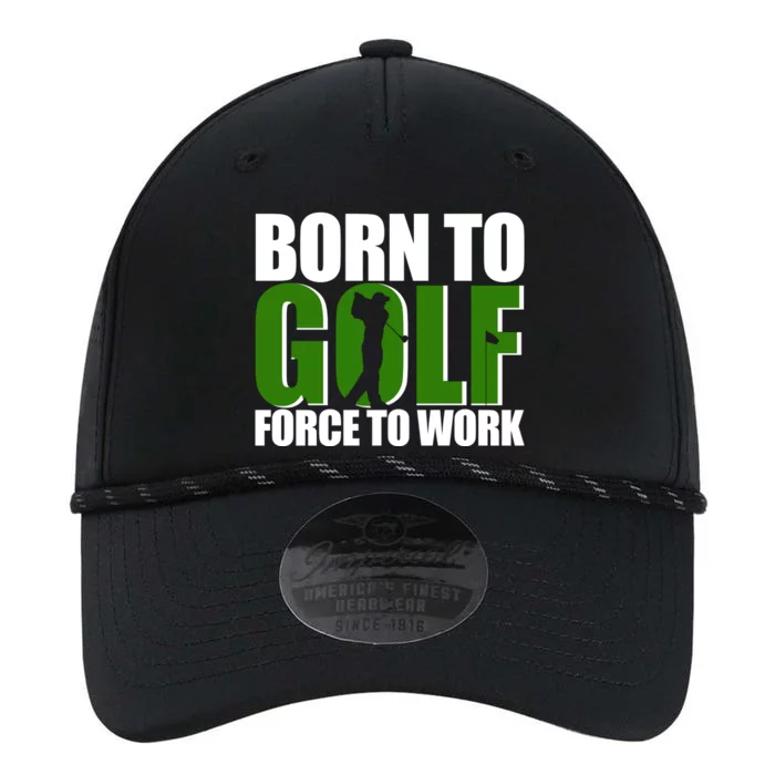 Born To Golf Force To Work Golfing Fan Performance The Dyno Cap