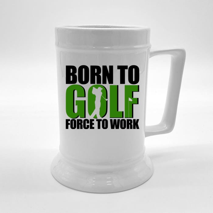 Born To Golf Force To Work Golfing Fan Front & Back Beer Stein