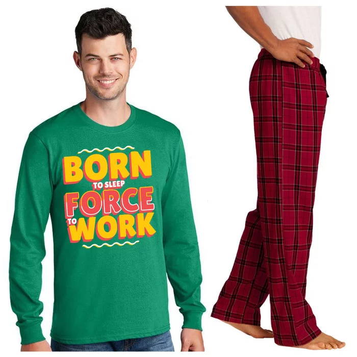 Born To Sleep Force To Work Long Sleeve Pajama Set