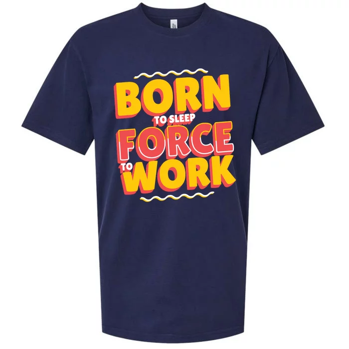 Born To Sleep Force To Work Sueded Cloud Jersey T-Shirt