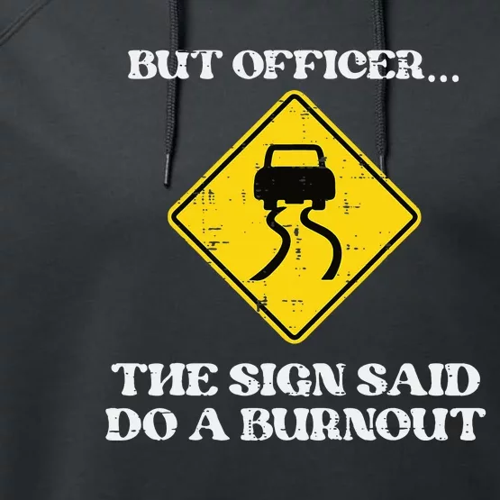 But Officer Sign Said Do Burnout Funny Car Drift Performance Fleece Hoodie