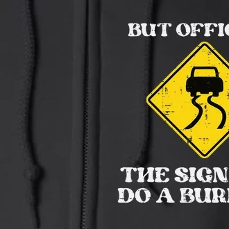 But Officer Sign Said Do Burnout Funny Car Drift Full Zip Hoodie