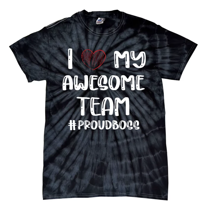 Boss Or Supervisor Appreciation Teamwork Gift Proud Boss Tie-Dye T-Shirt