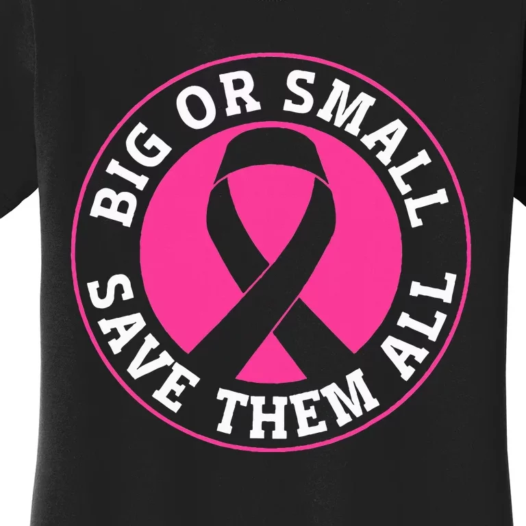 Big Or Small Save Them All Save The Tatas Women's T-Shirt