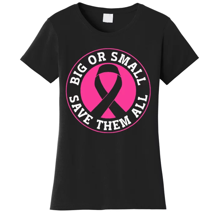 Big Or Small Save Them All Save The Tatas Women's T-Shirt