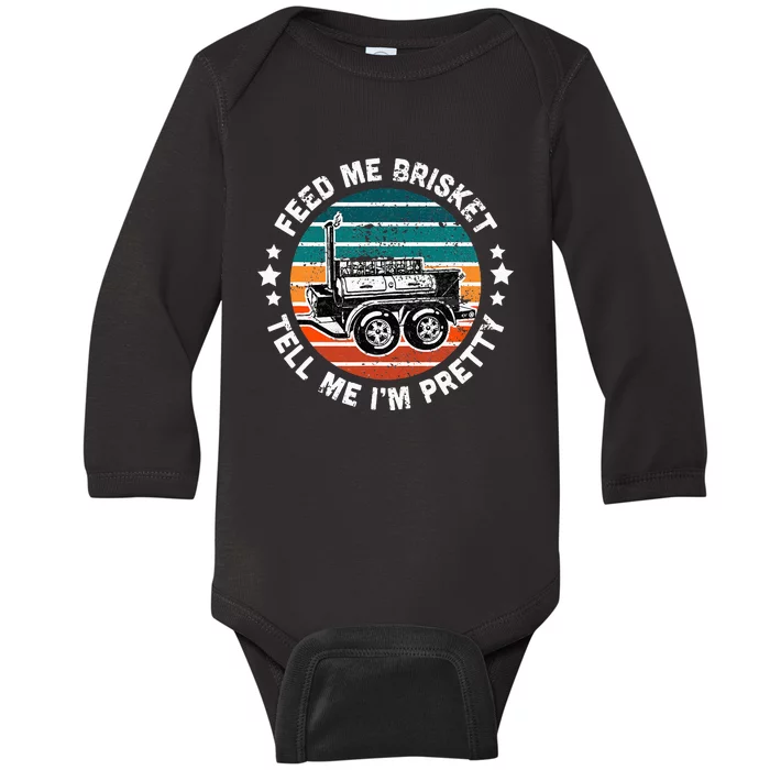 BBQ Offset Smoker Pit Feed Me Brisket and tell me I'm Pretty Baby Long Sleeve Bodysuit