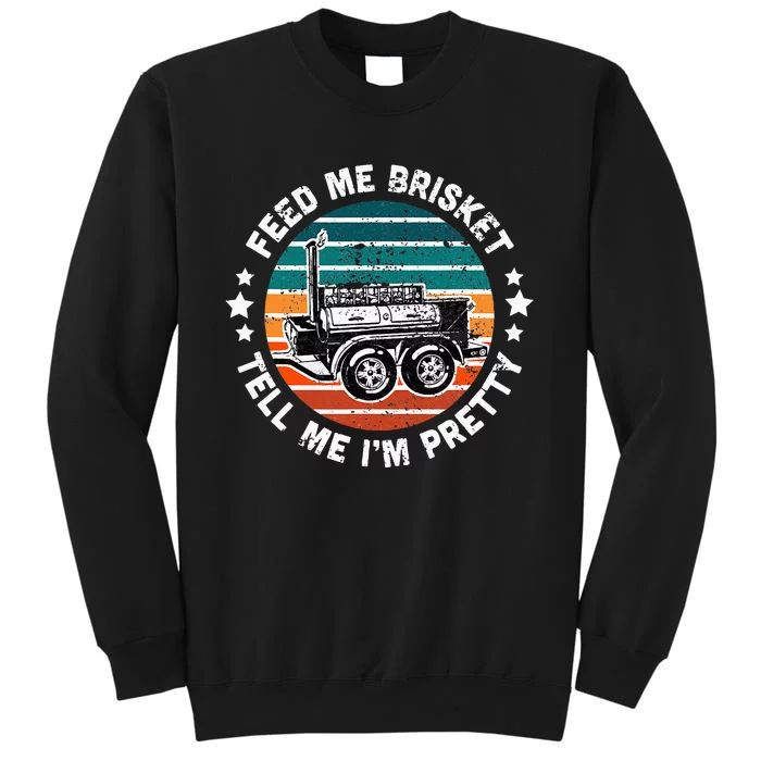 BBQ Offset Smoker Pit Feed Me Brisket and tell me I'm Pretty Tall Sweatshirt