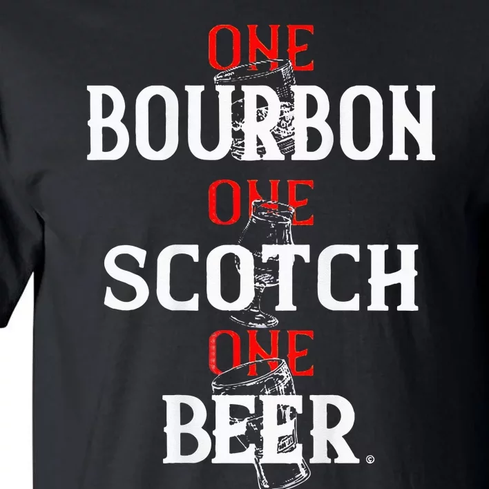 Bourbon One Scotch One Beer Tall T-Shirt