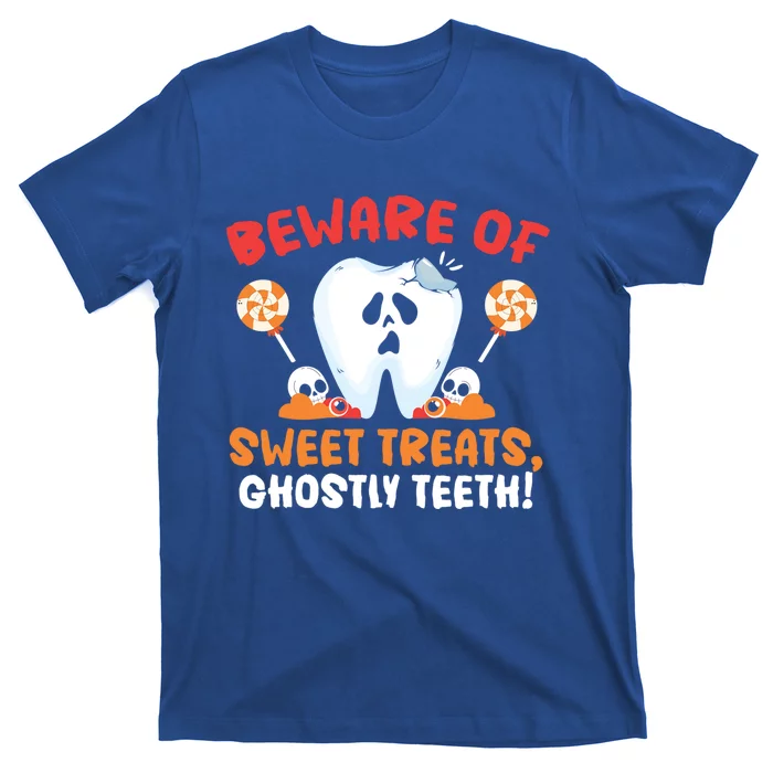 Beware Of Sweet Treats Ghostly Teeth Dental Halloween Meaningful Gift T-Shirt