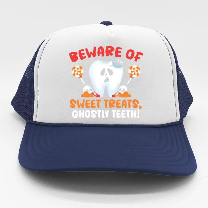 Beware Of Sweet Treats Ghostly Teeth Dental Halloween Meaningful Gift Trucker Hat