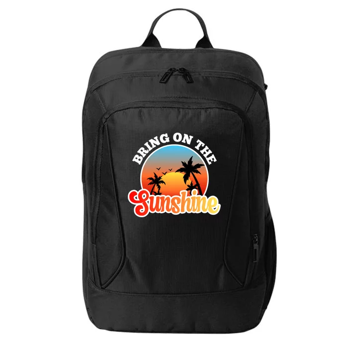 Bring On The Sunshine Summer Vacations Palm Trees Sunset Cute Gift City Backpack