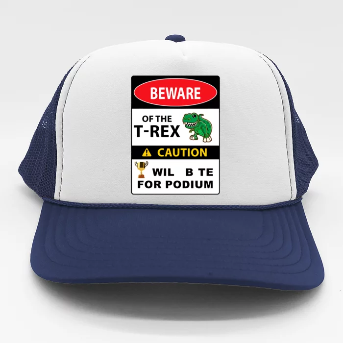 Beware Of The Trex Caution Will Bite For Podium Trucker Hat