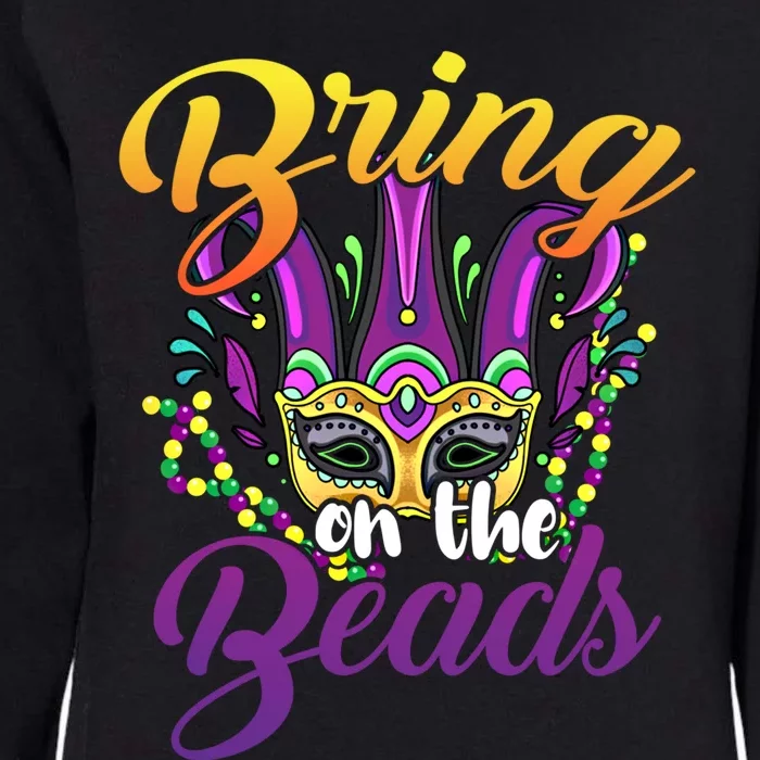 Bring On The Beads Mardi Gras Festival Masquerade Carnival Funny Gift Womens California Wash Sweatshirt