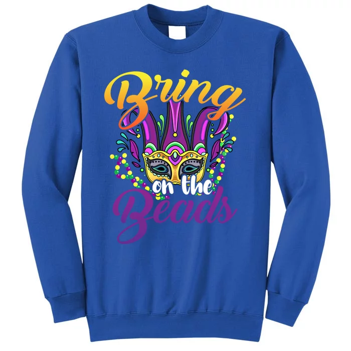 Bring On The Beads Mardi Gras Festival Masquerade Carnival Funny Gift Sweatshirt