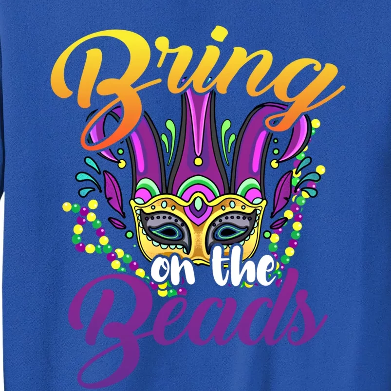 Bring On The Beads Mardi Gras Festival Masquerade Carnival Funny Gift Tall Sweatshirt