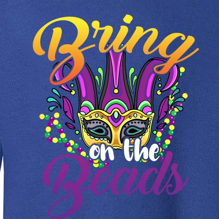 Bring On The Beads Mardi Gras Festival Masquerade Carnival Funny Gift Toddler Sweatshirt