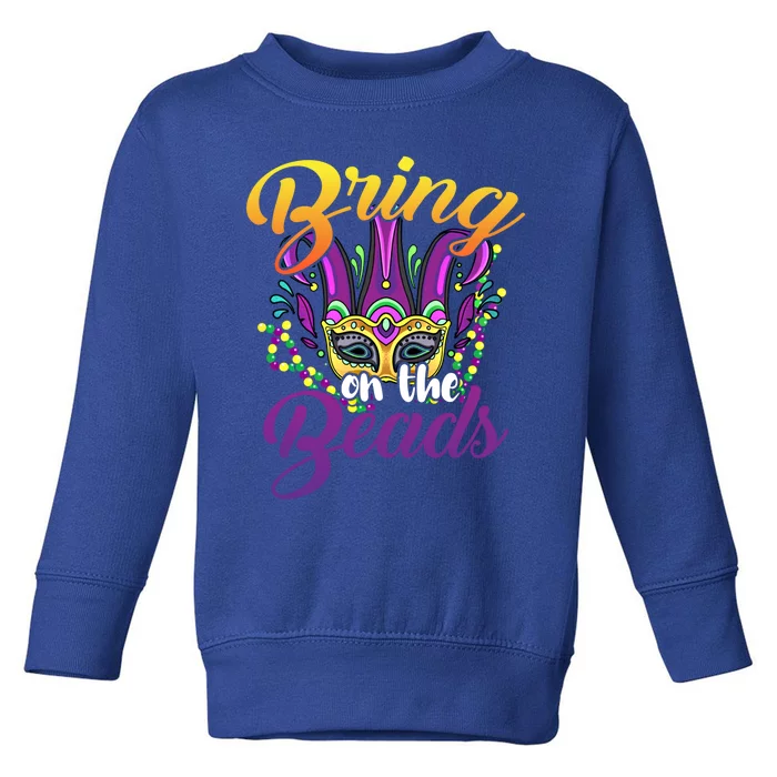 Bring On The Beads Mardi Gras Festival Masquerade Carnival Funny Gift Toddler Sweatshirt