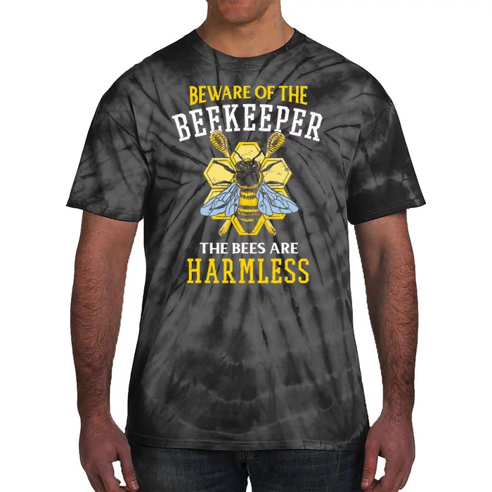 Beware Of The Beekeeper The Bees Are Harmless Tie-Dye T-Shirt