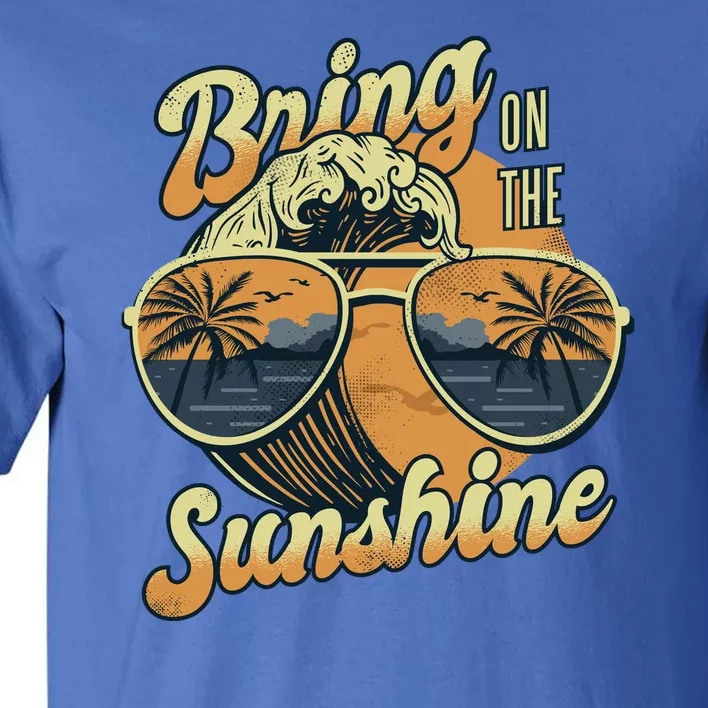 Bring On The Sunshine Beach Tall T-Shirt