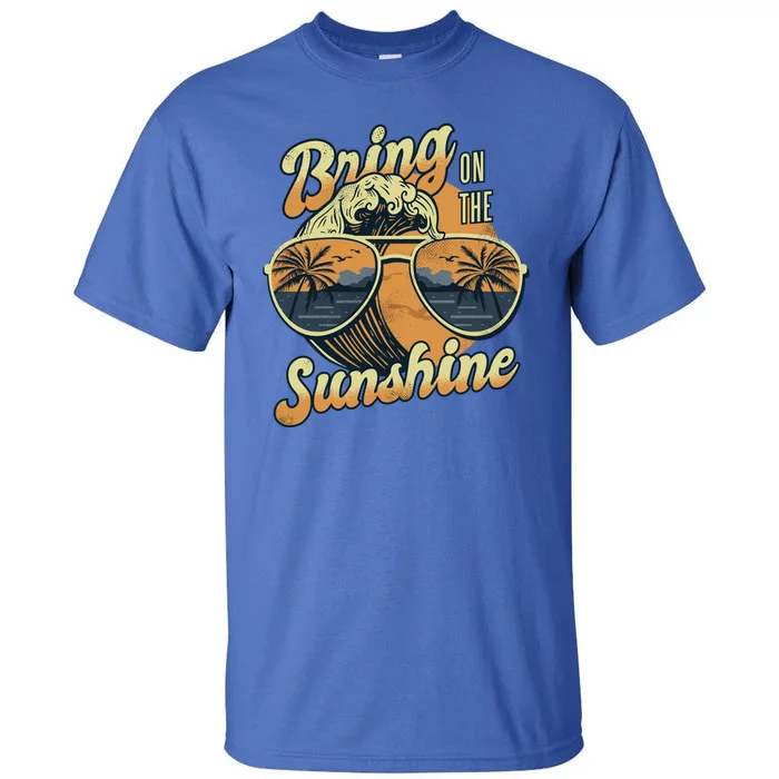 Bring On The Sunshine Beach Tall T-Shirt