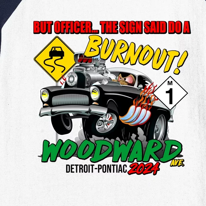 But Officer The Sign Said Do A Burnuout Woodward Ave Detroit To Pontiac 2024 Baseball Sleeve Shirt