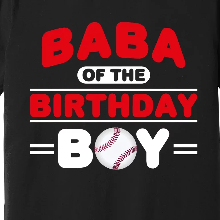 Baba Of The Birthday Boy Baseball Theme Family Bday Party Premium T-Shirt