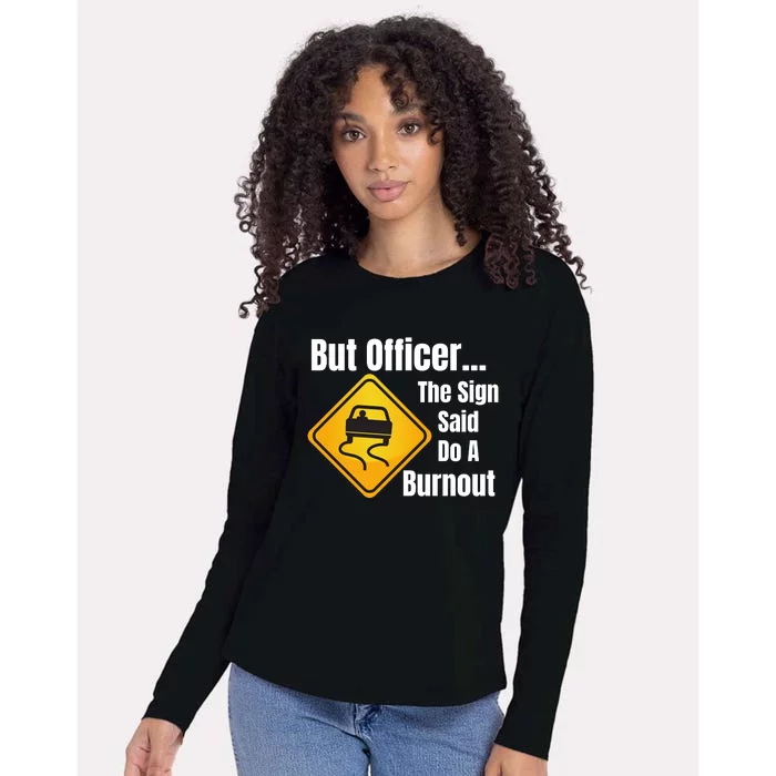 But Officer The Sign Said Do A Burnout, Muscle Car Funny Car Womens Cotton Relaxed Long Sleeve T-Shirt