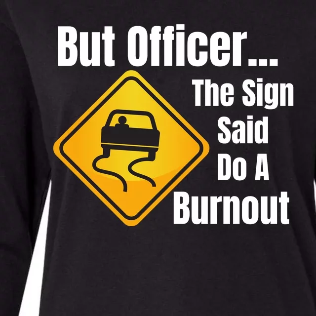 But Officer The Sign Said Do A Burnout, Muscle Car Funny Car Womens Cotton Relaxed Long Sleeve T-Shirt