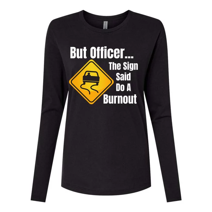 But Officer The Sign Said Do A Burnout, Muscle Car Funny Car Womens Cotton Relaxed Long Sleeve T-Shirt