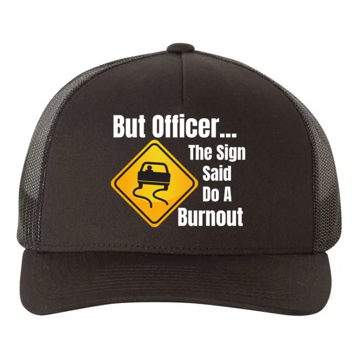 But Officer The Sign Said Do A Burnout, Muscle Car Funny Car Yupoong Adult 5-Panel Trucker Hat