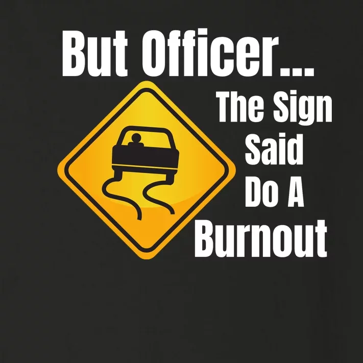 But Officer The Sign Said Do A Burnout, Muscle Car Funny Car Toddler Long Sleeve Shirt